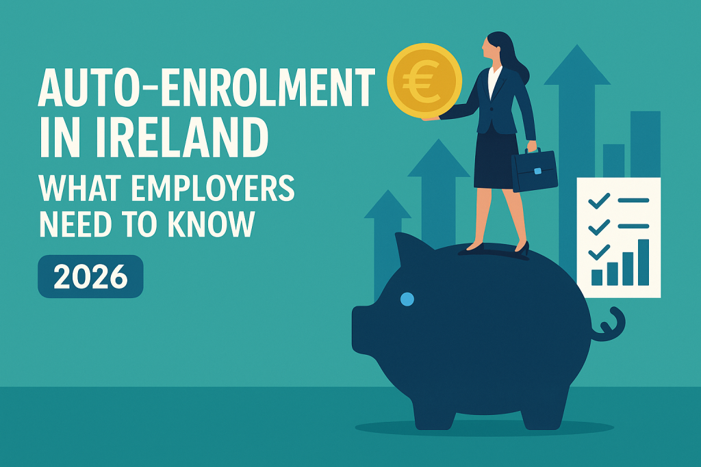 Auto-enrolment in Ireland – What Employers Need to Know